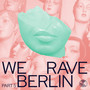 We Rave Berlin, Pt. 5