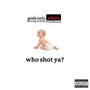 Who Shot Ya? (Explicit)