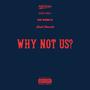 WHY NOT US? (Explicit)