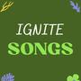 IGNITE SONGS