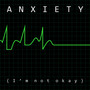 Anxiety (I'm Not Okay) [Explicit]