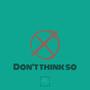 Don't Think So (Explicit)