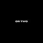 Or Two (feat. Elique & Mac-o) [Explicit]