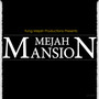 Mejah Mansion (Explicit)