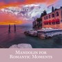 Mandolin for Romantic Moments (Famous Classical Music)