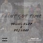 I Aint Got Time (feat. Dej Loaf)