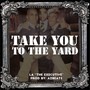 Take You to the Yard (Explicit)