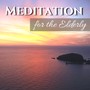 Meditation for the Elderly - Most Relaxing Music for Tired Grandpa & Grandma, Soothing Sounds of Nature