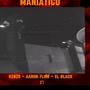 MANIÁTICO (feat. KENZO, AARÓN FLOW & El Black)