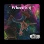 WHERE IS TJ (Explicit)