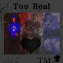 Too Real (Explicit)