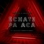 Echate pa Acá (feat. Chriss Booth)