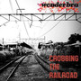 Crossing The Railroad (Explicit)