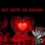 Say How Im Feeling (Explicit)