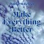 Make Everything Better
