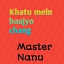 Khatu mein baajyo chang