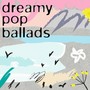 Dreamy Pop Ballads