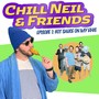 Chill Neil and Friends Episode 1: Hot Sauce on My Eggs (Explicit)