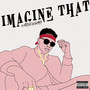 Imagine That - EP (Explicit)