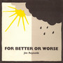 For Better Or Worse