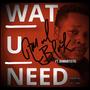 Wat U Need (feat. BamArtistic) [Radio Edit]