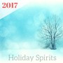 Holiday Spirits 2017 - 20 Songs for the Winter Season, Christmas Lullabies for Adults and Children