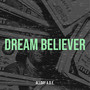 Dream Believer (Explicit)