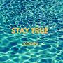 Stay True