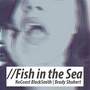 Fish in the Sea (feat. Brady Shubert)