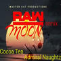 Raw Moon (feat. Admiral Naughtz) [Remix]