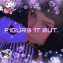 figure it out! (feat. ripmiah)