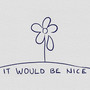 It would be nice