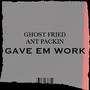 Gave Em Work (feat. Ant Packin) [Explicit]