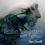 Reclaim Self-Esteem with Hypnosis