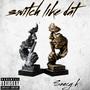 Switch Like Dat (Explicit)