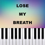 Lose My Breath (Piano Version)