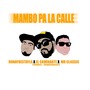 Mambo Pa la Calle (feat. Donayrestayla & Mr Classic) [Explicit]