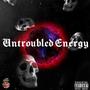 Untroubled Energy (Explicit)