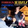 FOREIGN (Nothing Like Me) (feat. Kxrmaholix) [Remix] [Explicit]