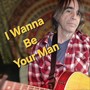 I Wanna Be Your Man