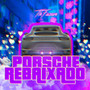 Porsche Rebaixado (Explicit)