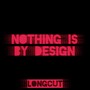 Nothing Is by Design