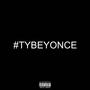 #TYBEYONCE (feat. Sincerelyy) [Explicit]