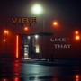 Vibe like that (feat. North acer) [Explicit]