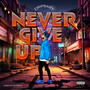 Never Give Up (Explicit)