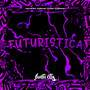 Futuristica (Explicit)