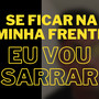 Se Ficar na Minha Frente Eu Vou Sarrar (Explicit)