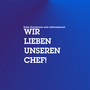 WIR LIEBEN UNSEREN CHEF! (Explicit)