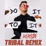 Do It To It (Tribal Remix)