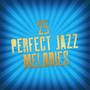 25 Perfect Jazz Melodies (Magic Evening, Velvet Jazz, Bar Lounge, Moody Jazz Rhythms, Relax, Beautif